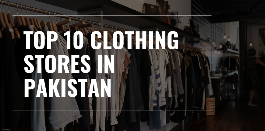 Top 10 Clothing Stores in Pakistan